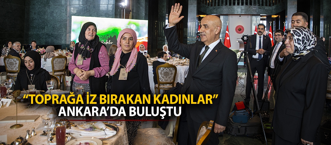 “Toprağa İz Bırakan Kadınlar” Ankara’da buluştu