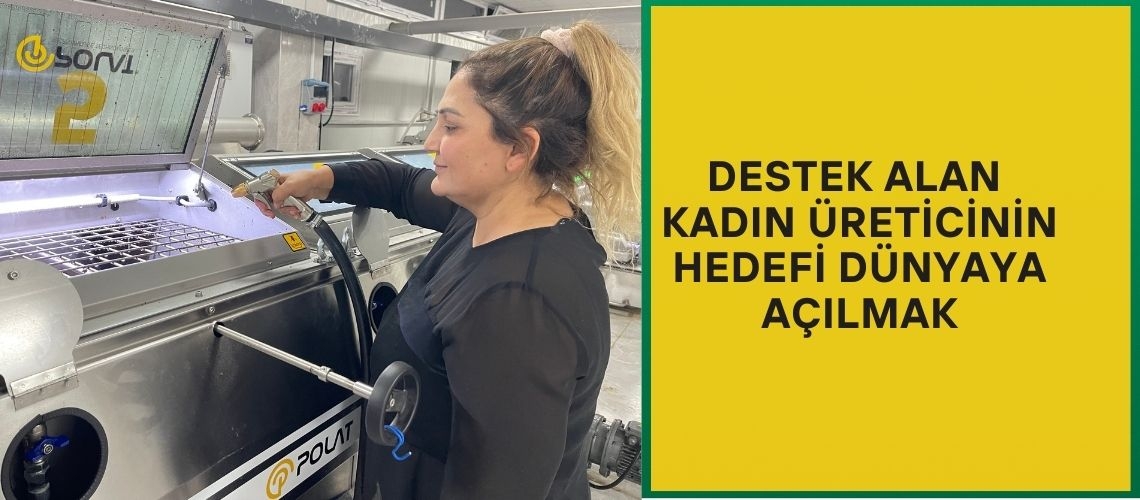 Destek alan kadın üreticinin hedefi dünyaya açılmak