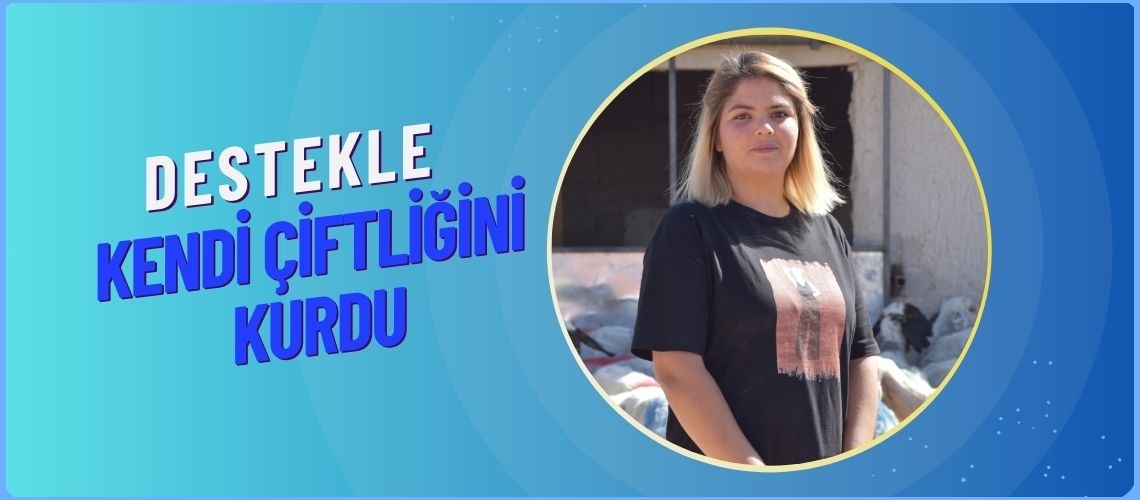 Destekle kendi çiftliğini kurdu