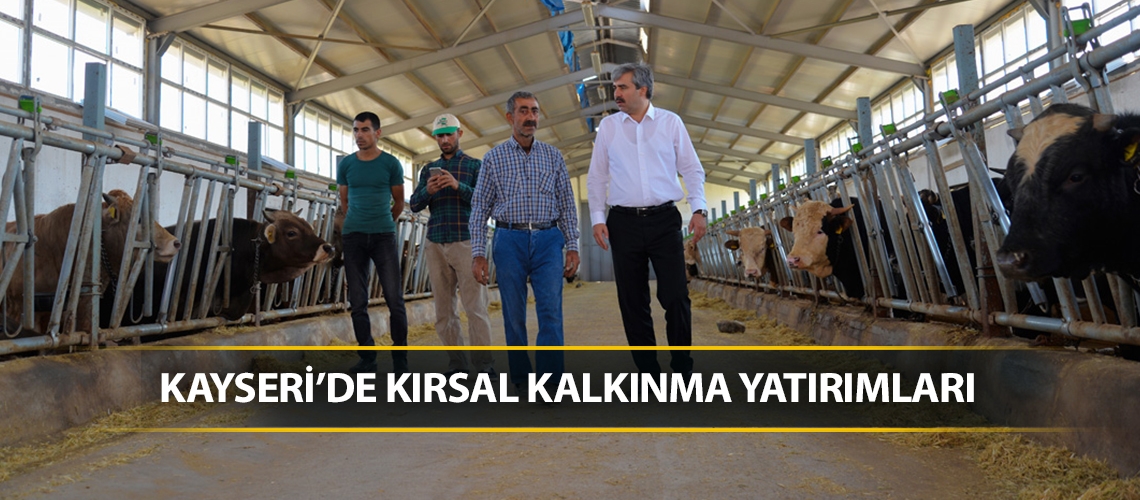 Kayseri’de kırsal kalkınma yatırımları