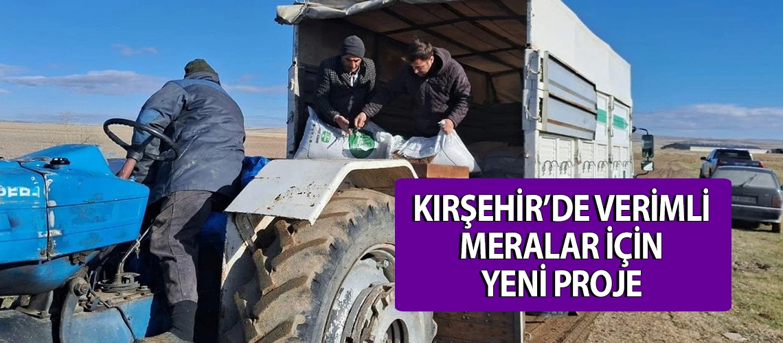 Kırşehir’de verimli meralar için yeni proje