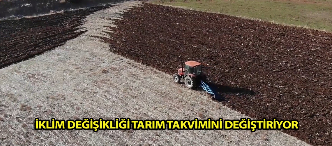 İklim değişikliği tarım takvimini değiştiriyor