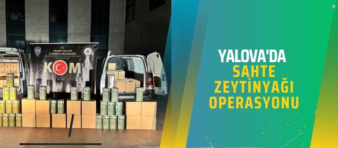 Yalova'da sahte zeytinyağı operasyonu