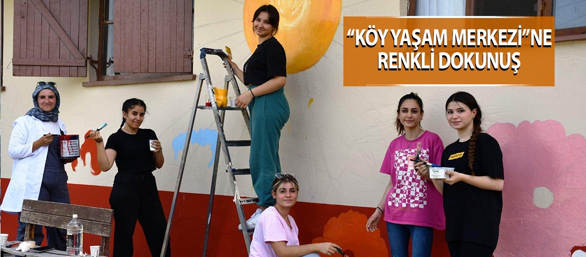 “Köy Yaşam Merkezi”ne renkli dokunuş