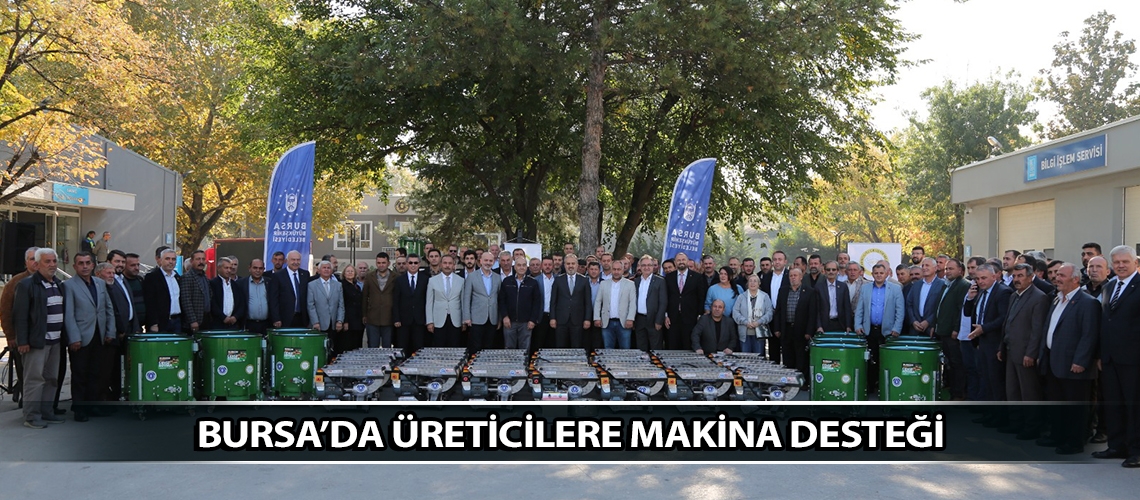 Bursa’da üreticilere makina desteği