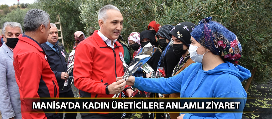 Manisa’da kadın üreticilere anlamlı ziyaret