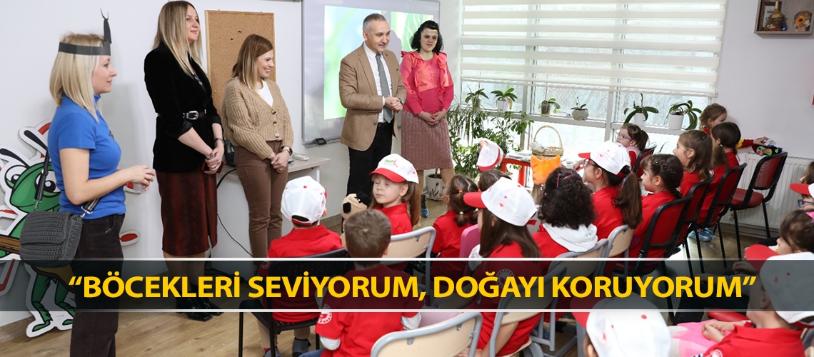 “Böcekleri Seviyorum, Doğayı Koruyorum”