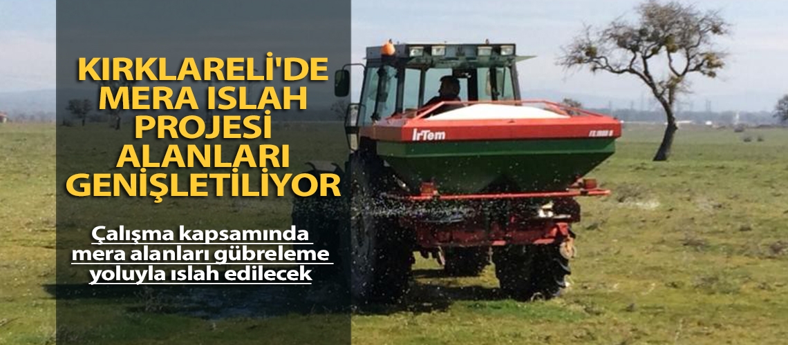 Kırklareli'de mera ıslah projesi alanları genişletiliyor