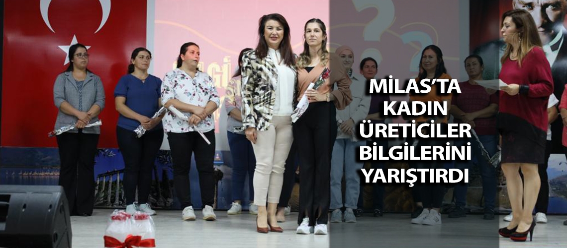 Milas’ta kadın üreticiler bilgilerini yarıştırdı