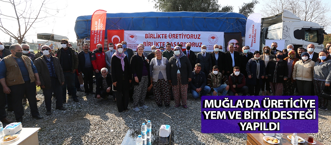 Muğla’da üreticiye yem ve bitki desteği yapıldı