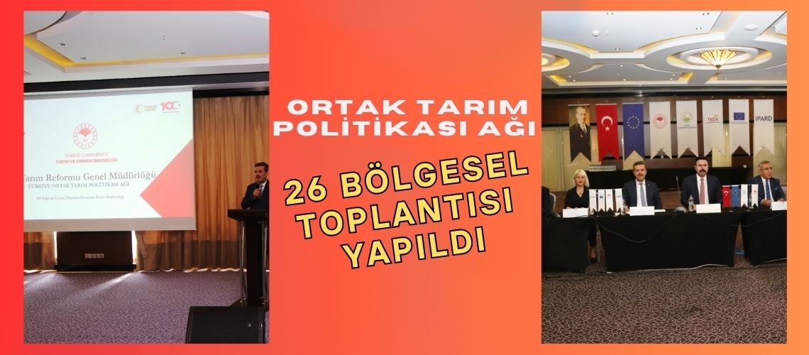 Ortak Tarım Politikası Ağı 26 Bölgesel toplantısı yapıldı