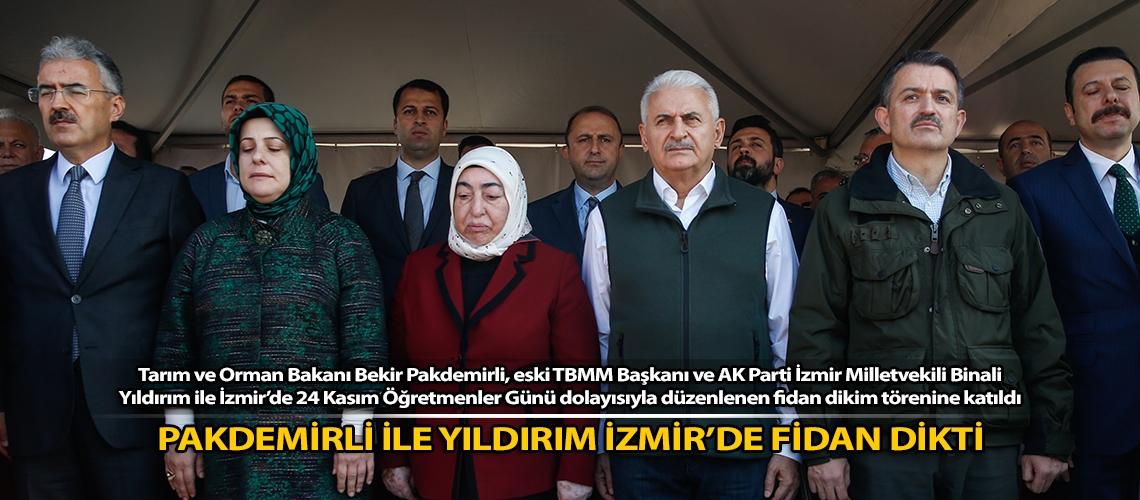 Pakdemirli ile Yıldırım İzmir’de fidan dikti