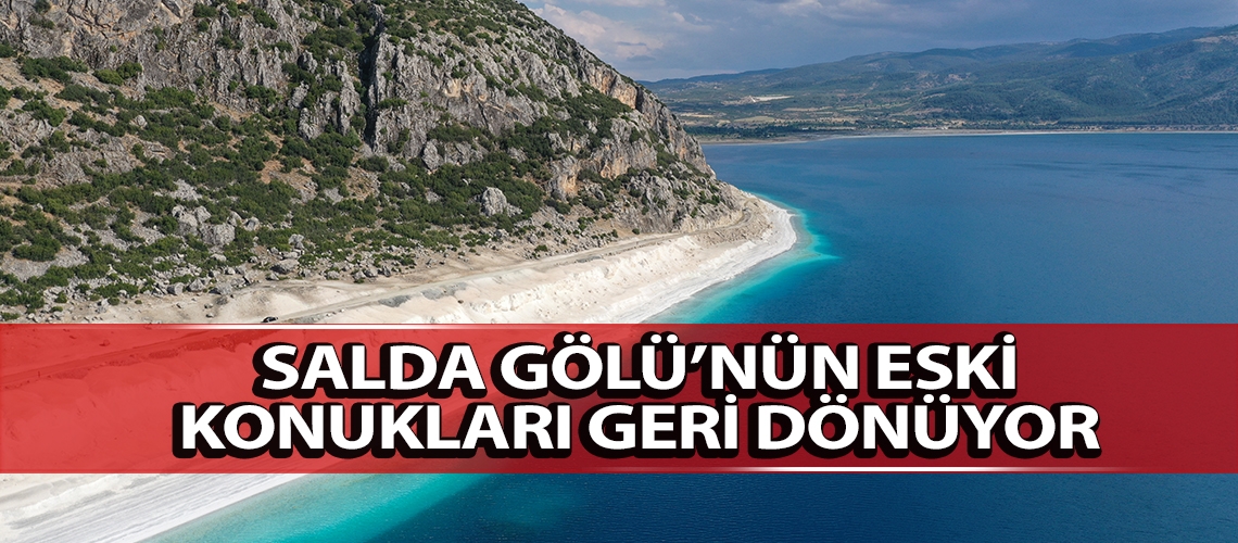 Salda Gölü’nün eski konukları geri dönüyor