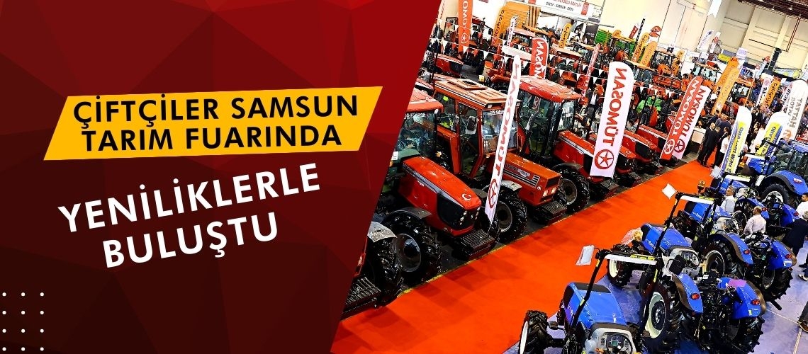 Çiftçiler Samsun Tarım Fuarında yeniliklerle buluştu