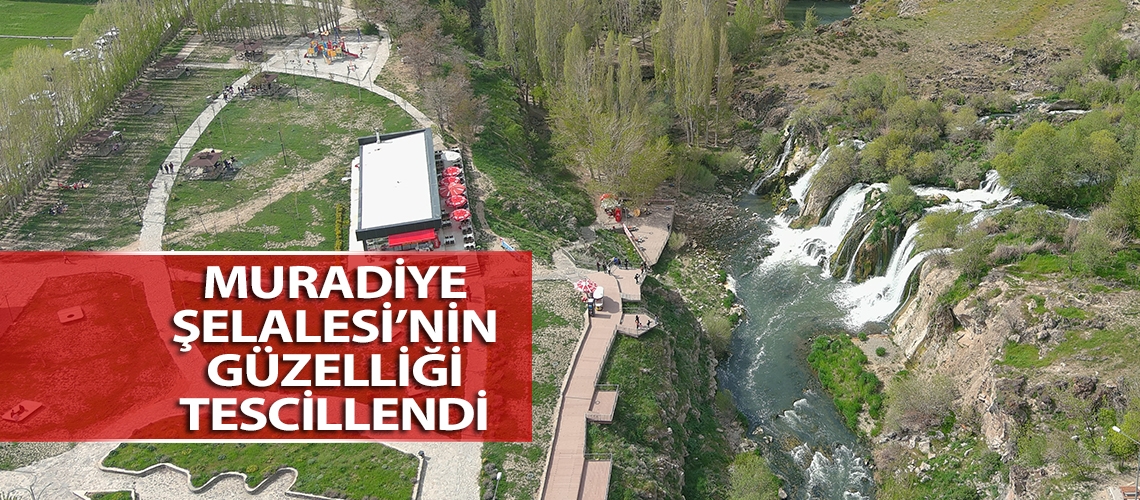 Muradiye Şelalesi’nin güzelliği tescillendi