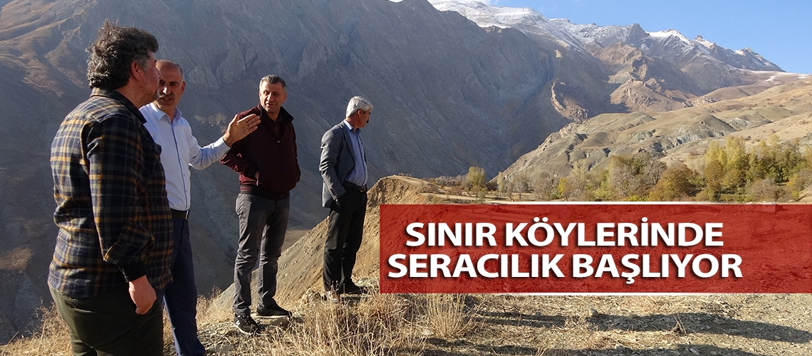 Sınır köylerinde seracılık başlıyor