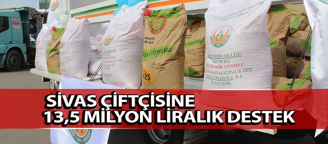 Sivas çiftçisine 13,5 milyon liralık destek