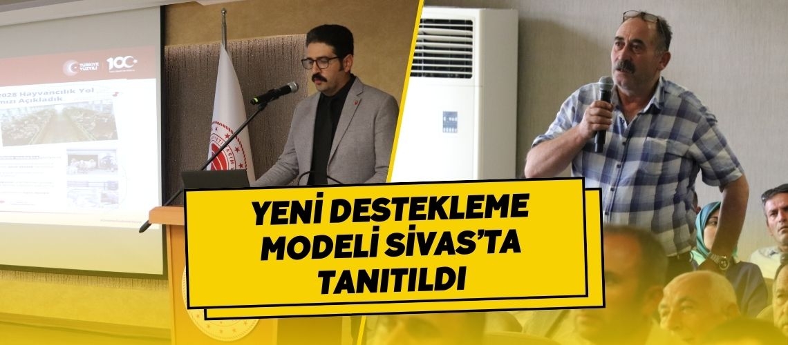 Yeni destekleme modeli Sivas’ta tanıtıldı