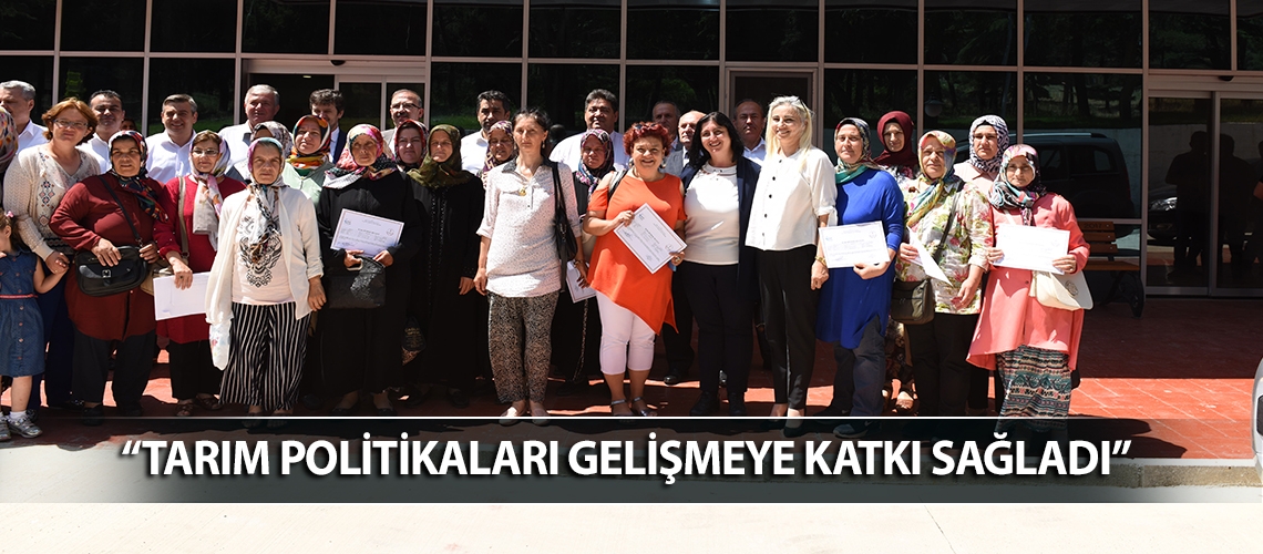 “Tarım politikaları gelişmeye katkı sağladı”