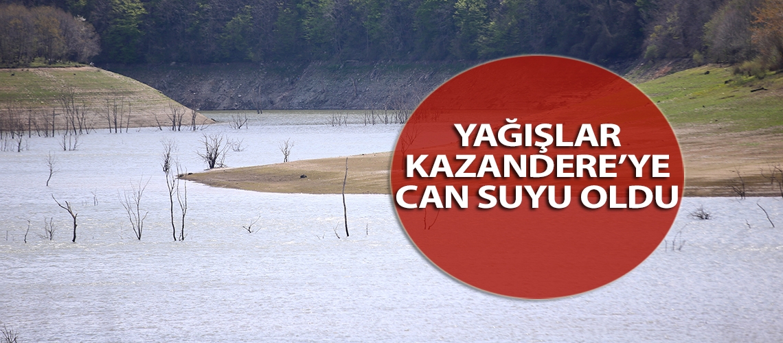 Yağışlar Kazandere’ye can suyu oldu