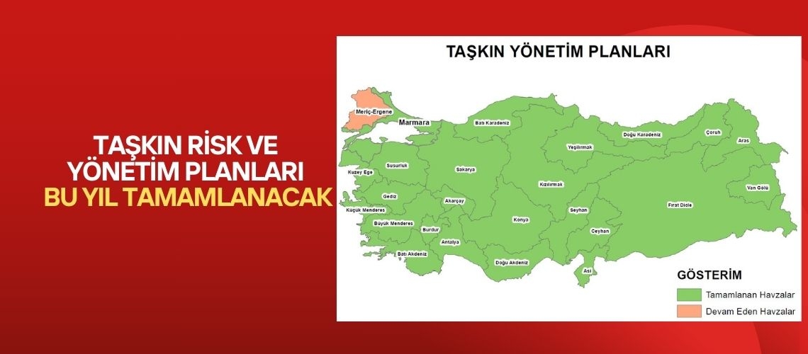 Taşkın risk ve yönetim planları bu yıl tamamlanacak