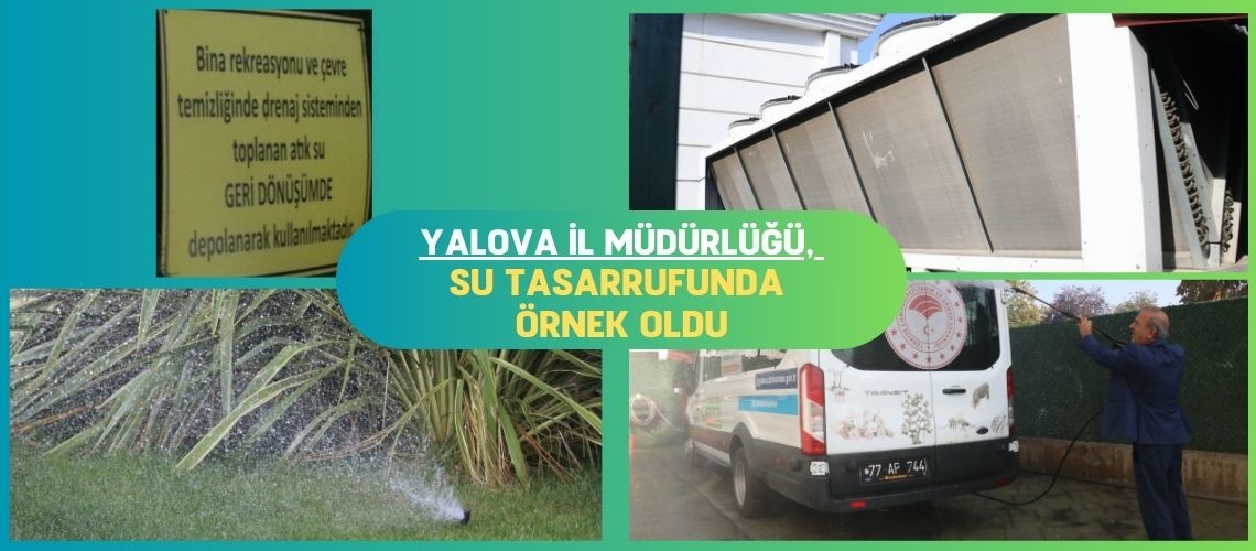 Yalova İl Müdürlüğü, su tasarrufunda örnek oldu