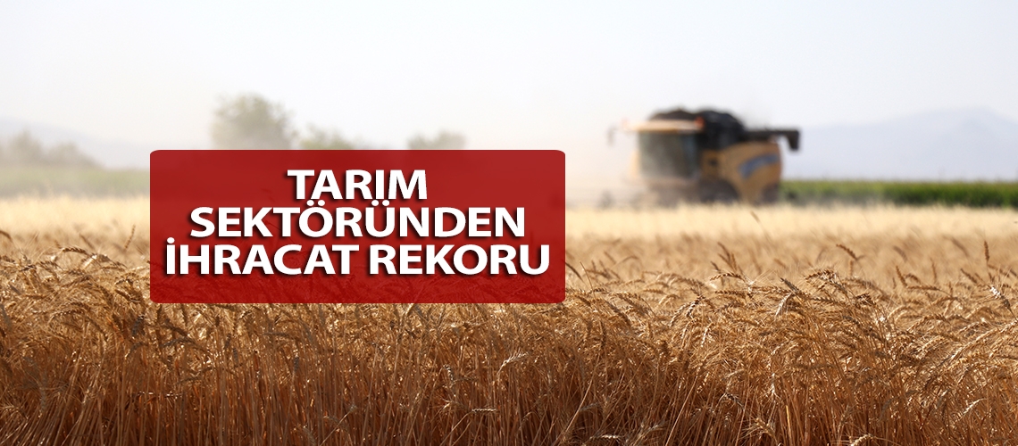 Tarım sektöründen ihracat rekoru