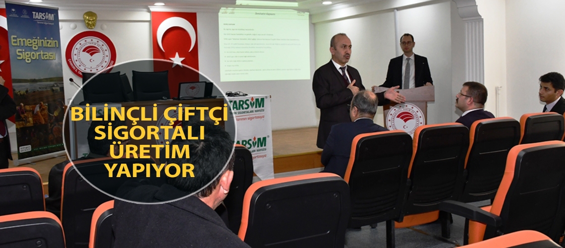 Bilinçli çiftçi sigortalı üretim yapıyor