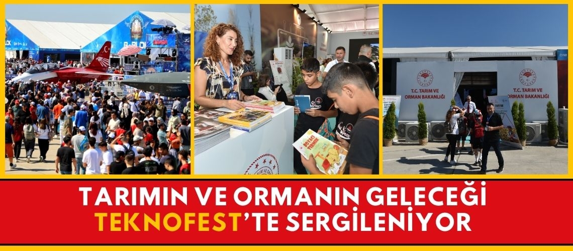 Tarımın ve ormanın geleceği TEKNOFEST’te sergileniyor