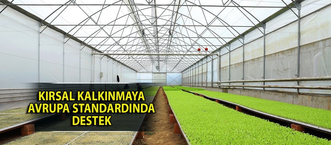 Kırsal kalkınmaya Avrupa standardında destek