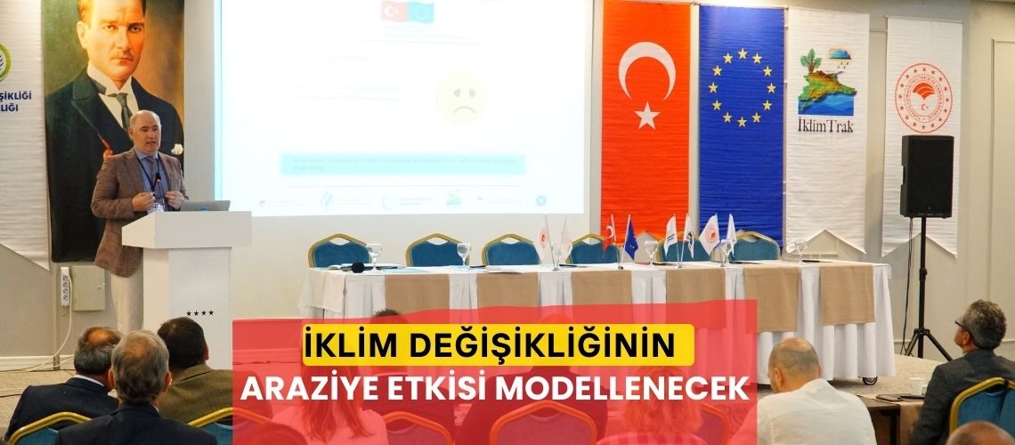 İklim değişikliğinin araziye etkisi modellenecek