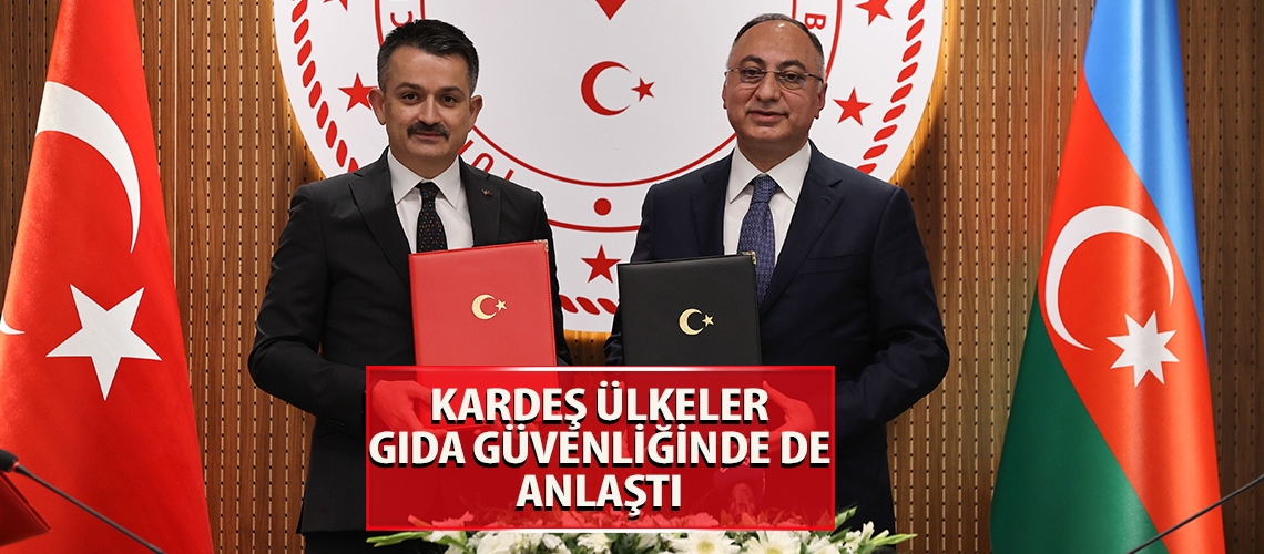 Kardeş ülkeler gıda güvenliğinde de anlaştı