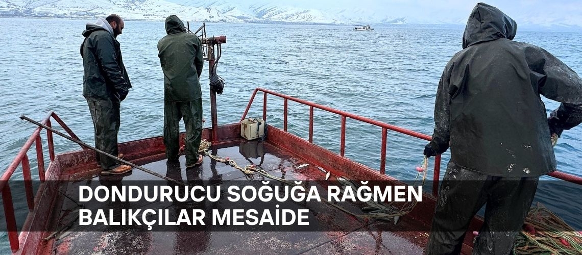 Dondurucu soğuğa rağmen balıkçılar mesaide