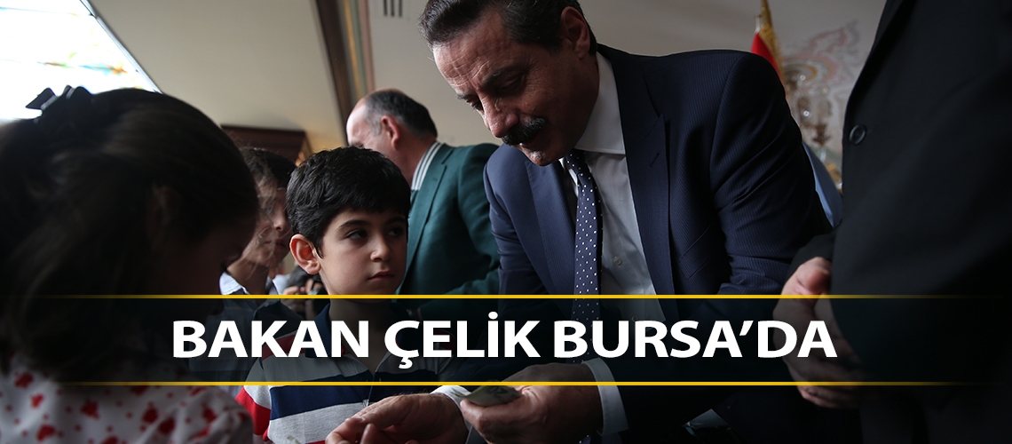 Bakan Çelik Bursa’da