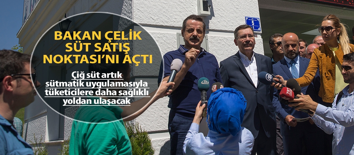 Bakan Çelik Süt Satış Noktası’nı açtı