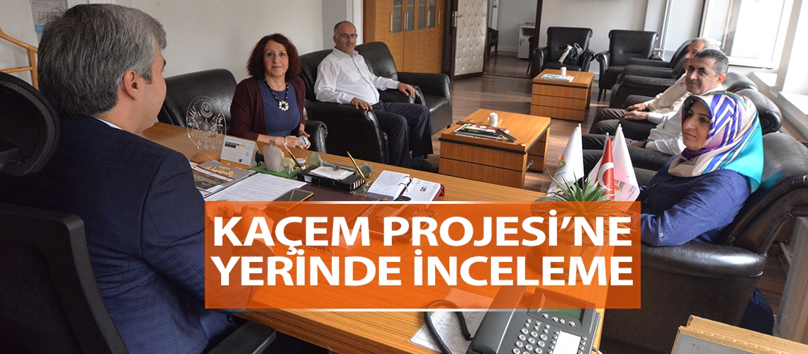 KAÇEM Projesi’ne yerinde inceleme