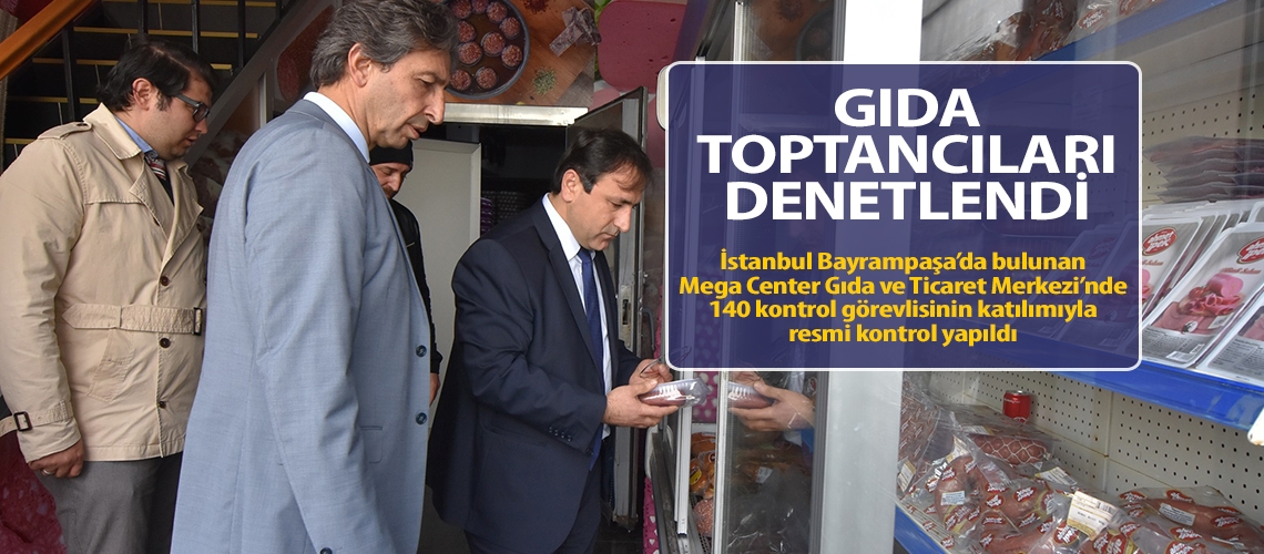 Gıda toptancıları denetlendi