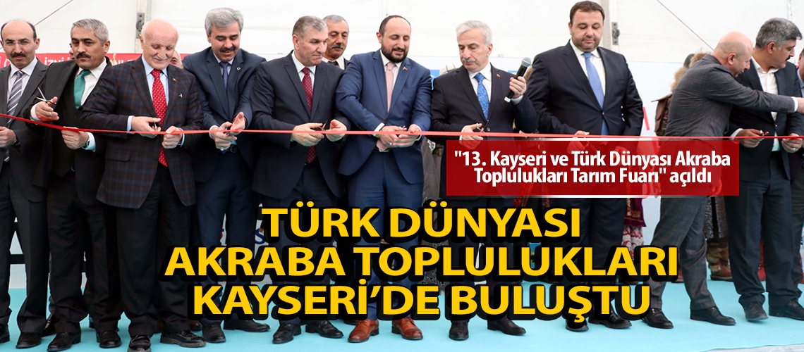 Türk Dünyası Akraba Toplulukları Kayseri’de buluştu