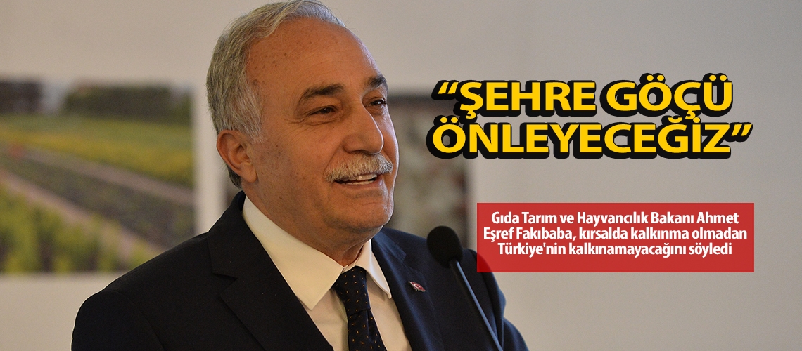 Fakıbaba: ‘Şehre göçü önleyeceğiz’