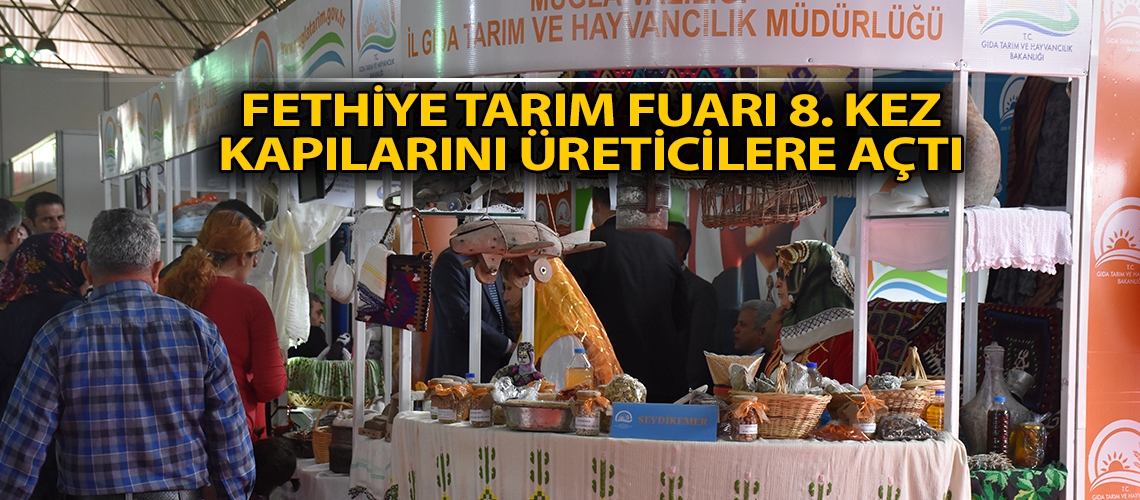 Fethiye Tarım Fuarı 8. kez kapılarını üreticilere açtı