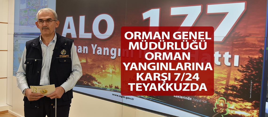 Orman Genel Müdürlüğü orman yangınlarına karşı 7/24 teyakkuzda