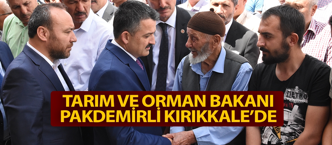 Tarım ve Orman Bakanı Pakdemirli Kırıkkale’de