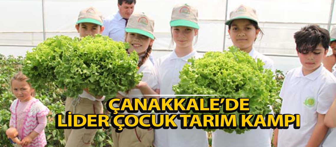 Çanakkale’de lider çocuk tarım kampı