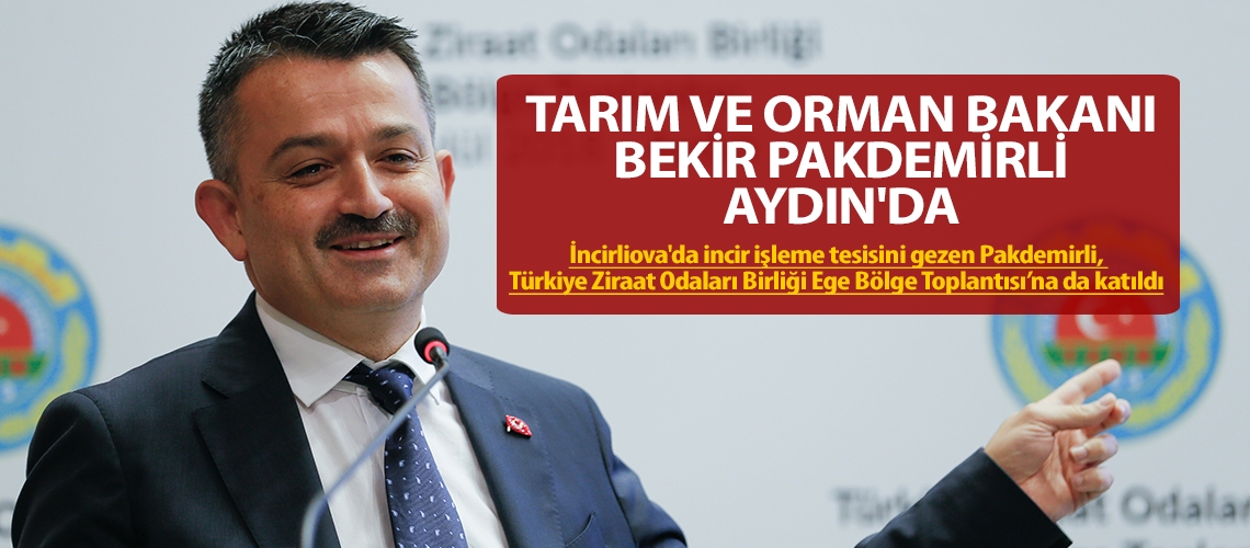 Tarım ve Orman Bakanı Bekir Pakdemirli Aydın'da