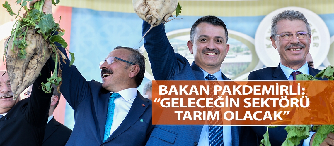 Bakan Pakdemirli: “Geleceğin sektörü tarım olacak”