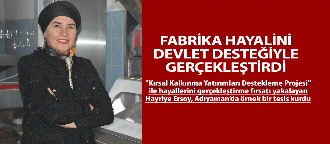 Fabrika hayalini devlet desteğiyle gerçekleştirdi