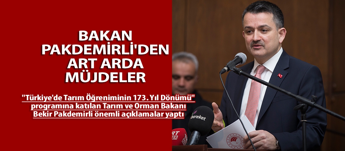 Bakan Pakdemirli'den art arda müjdeler