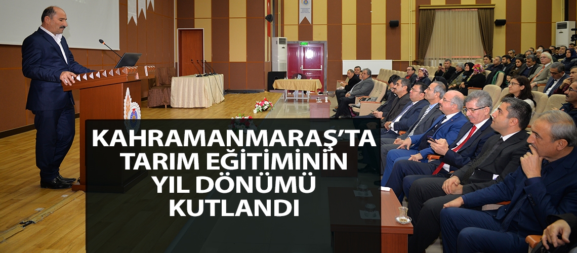 Kahramanmaraş’ta tarım eğitiminin yıl dönümü kutlandı