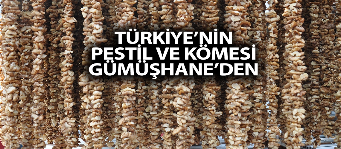 Türkiye’nin pestil ve kömesi Gümüşhane’den