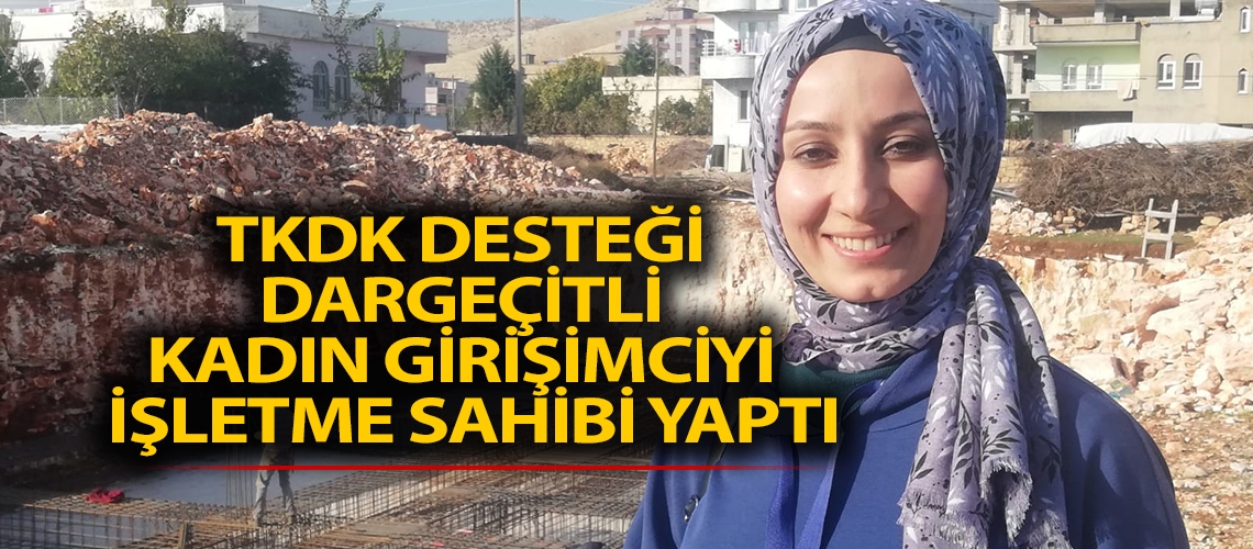 TKDK desteği Dargeçitli kadın girişimciyi işletme sahibi yaptı